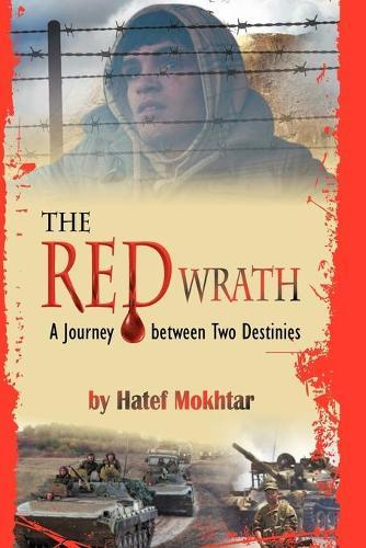 The Red Wrath : A Journey Between Two Destinies – A Literary Exploration of Love, Loss, and the Afghan Spirit